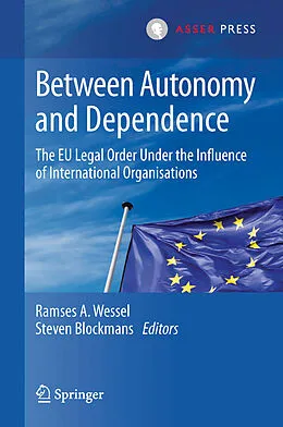 E-Book (pdf) Between Autonomy and Dependence von Ramses A. Wessel, Steven Blockmans