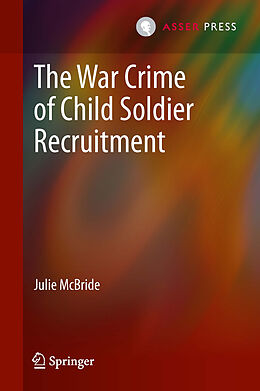 Fester Einband The War Crime of Child Soldier Recruitment von Julie Mcbride