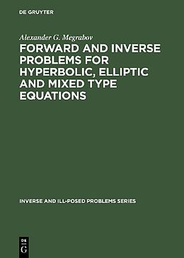 Livre Relié Forward and Inverse Problems for Hyperbolic, Elliptic and Mixed Type Equations de Alexander G. Megrabov