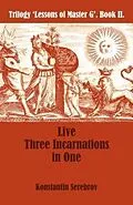 E-Book (epub) Live Three Incarnations in One von Konstantin Serebrov