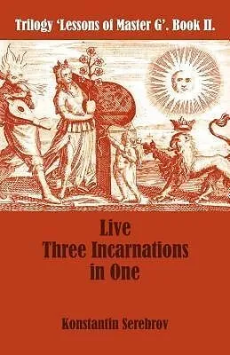 E-Book (epub) Live Three Incarnations in One von Konstantin Serebrov