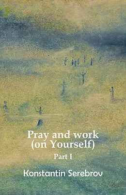 E-Book (epub) Pray and work (on Yourself) von Konstantin Serebrov