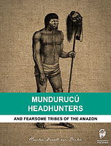 eBook (epub) Mundurucú Headhunters de Maarten Hesselt van Dinter