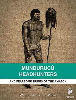 E-Book (epub) Mundurucú Headhunters von Maarten Hesselt van Dinter