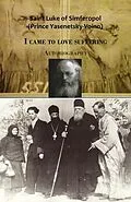 E-Book (epub) I came to love suffering. Autobiography von Saint Luke Of Simferpol