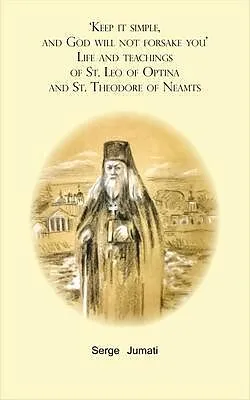 E-Book (epub) 'Keep it simple, and God will not forsake you'. Life and teachings of St. Leo of Optina and St. Theodore of Neamts von Serge Jumati