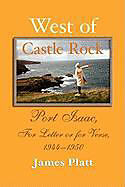 Kartonierter Einband West of Castle Rock: Port Isaac, for Letter or for Verse, 1944-1950 von James William Platt