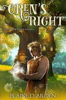 E-Book (epub) Oren's Right (Tales of the Forest, #4) von Blaine D. Arden