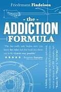 Couverture cartonnée The Addiction Formula: A Holistic Approach to Writing Captivating, Memorable Hit Songs. With 317 Proven Commercial Techniques & 331 Examples de Friedemann Findeisen