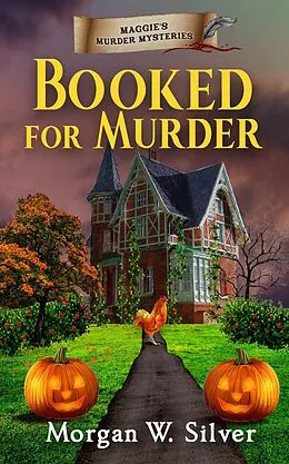 E-Book (epub) Booked For Murder (Maggie's Murder Mysteries, #3) von Morgan W. Silver