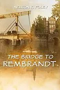 E-Book (epub) The Bridge to Rembrandt von Nelson K. Foley
