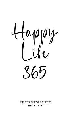 E-Book (epub) Happy Life 365 von Kelly Weekers, A. Oostindier