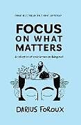 Kartonierter Einband Focus on What Matters von Darius Foroux