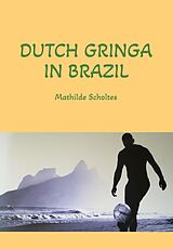 eBook (epub) Dutch gringa in Brazil de Mathilde Scholtes
