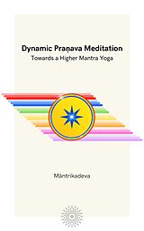 eBook (epub) Dynamic Pranava Meditation de Mantrikadeva