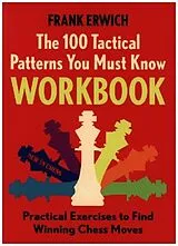 Kartonierter Einband (Kt) The 100 Tactical Patterns You Must Know Workbook von Frank Erwich
