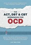 Kartonierter Einband The ACT, DBT & CBT Workbook for OCD von Ava Walters