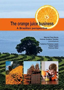 E-Book (pdf) The orange juice business von Marcos Fava Neves, Vinicius Gustavo Trombin, Frederico Fonseca Lopes