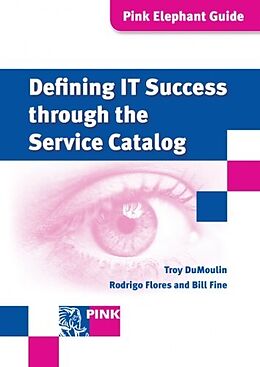 eBook (pdf) Defining IT Success Through The Service Catalog de Rodrigo Flores, Bill Fine, Troy DuMoulin