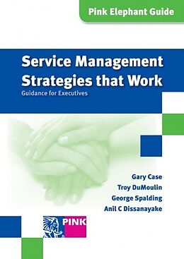 eBook (pdf) Service Management Strategies that Work de Jayne Wilkinson, Anil C. Dissanayake, Gary Case