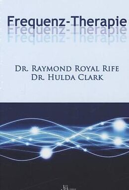 Fester Einband Frequenz-Therapie von Raymond Royal Rife, Hulda Regehr Clark