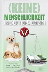 Fester Einband (Keine) Menschlichkeit in der Tiermedizin von Dirk Schrader