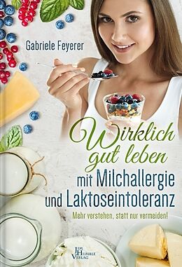 Fester Einband Wirklich gut leben mit Milchallergie und Laktoseintoleranz von Gabriele Feyerer