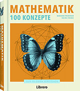 Fester Einband Mathematik 100 Konzepte von MARIANNE FREIBERGER, Thomas Rachel