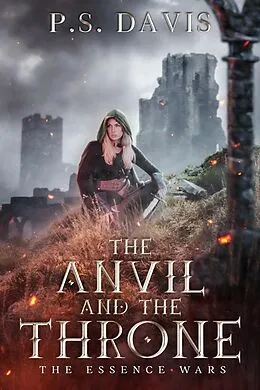 E-Book (epub) The Essence Wars - The Anvil and the Throne von P. S. Davis
