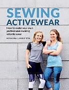 Couverture cartonnée Sewing Activewear: How to make your own professional-looking athletic wear de Johanna Lundström