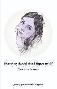 Kartonierter Einband Everything Changed When I Forgave Myself: growing up is a wonderful thing to do von The Glass Child, Charlotte Eriksson