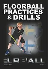 Kartonierter Einband Floorball Practices and Drills von Jukka Aro