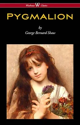 E-Book (epub) Pygmalion (Wisehouse Classics Edition) von George Bernard Shaw
