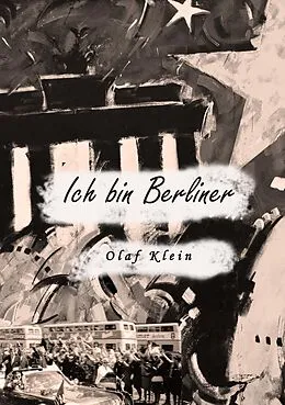 E-Book (epub) Ich bin Berliner von Olaf Klein