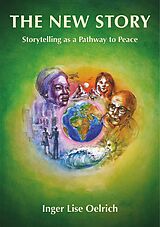 eBook (epub) The New Story - Storytelling as a Pathway to Peace de Inger Lise Oelrich