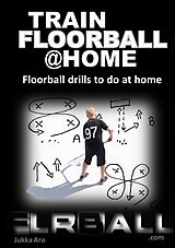 E-Book (epub) Train Floorball at Home von Jukka Aro