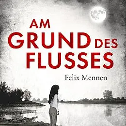 E-Book (epub) Am Grund des Flusses von Felix Mennen