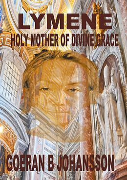 eBook (epub) Lymene Holy Mother of Divine Grace de Goeran B Johansson