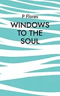 E-Book (epub) Windows to the soul von P. Flores
