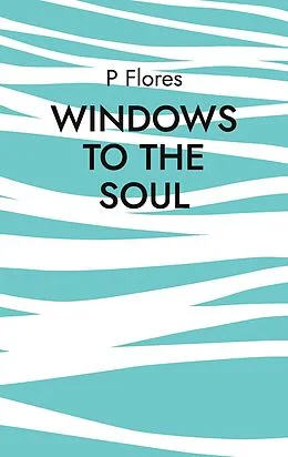 E-Book (epub) Windows to the soul von P. Flores
