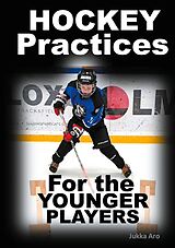 eBook (epub) Hockey Practices for the Younger Players de Jukka Aro