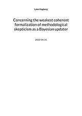 eBook (epub) Concerning the weakest coherent formalization of methodological skepticism as a Bayesian updater de Loke Hagberg