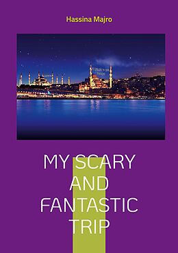 eBook (epub) My scary and fantastic trip de Hassina Majro