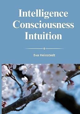 Couverture cartonnée INTELLIGENCE CONSCIOUSNESS INTUITION de Eva Heinstedt