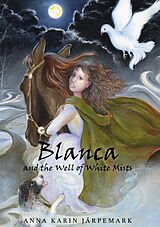 eBook (epub) Blanca and the Well of White Mists de Anna Karin Järpemark