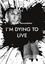 eBook (epub) I´m dying to live de Sophie Thomasdotter