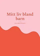 Kartonierter Einband Mitt liv bland barn von Britt-Marie Winqvist