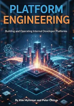 E-Book (epub) Platform Engineering von Kim Myhrman, Peter Östrup