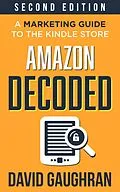 E-Book (epub) Amazon Decoded: A Marketing Guide to the Kindle Store (Let's Get Publishing, #4) von David Gaughran