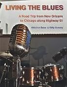 Couverture cartonnée Living the Blues: A Roadtrip from New Orleans to Chicago along Higway 61 de Billy Gansty, Kristine Gator